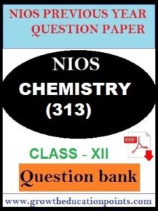 NIOS CHEMISTRY (313)-QUESTION PAPER FOR EXAM PREPARATION