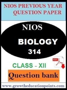 NIOS BIOLOGY (314)-QUESTION PAPER FOR EXAM PREPARATION
