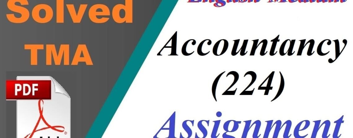 NIOS ACCOUNTANCY (224 )TUTOR MARKED ASSIGNMENT 2025-26
