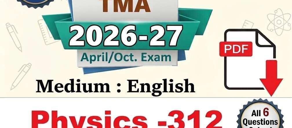 NIOS Physics 312 Tutor Marked Assignment (TMA) Solved 2026-2027
